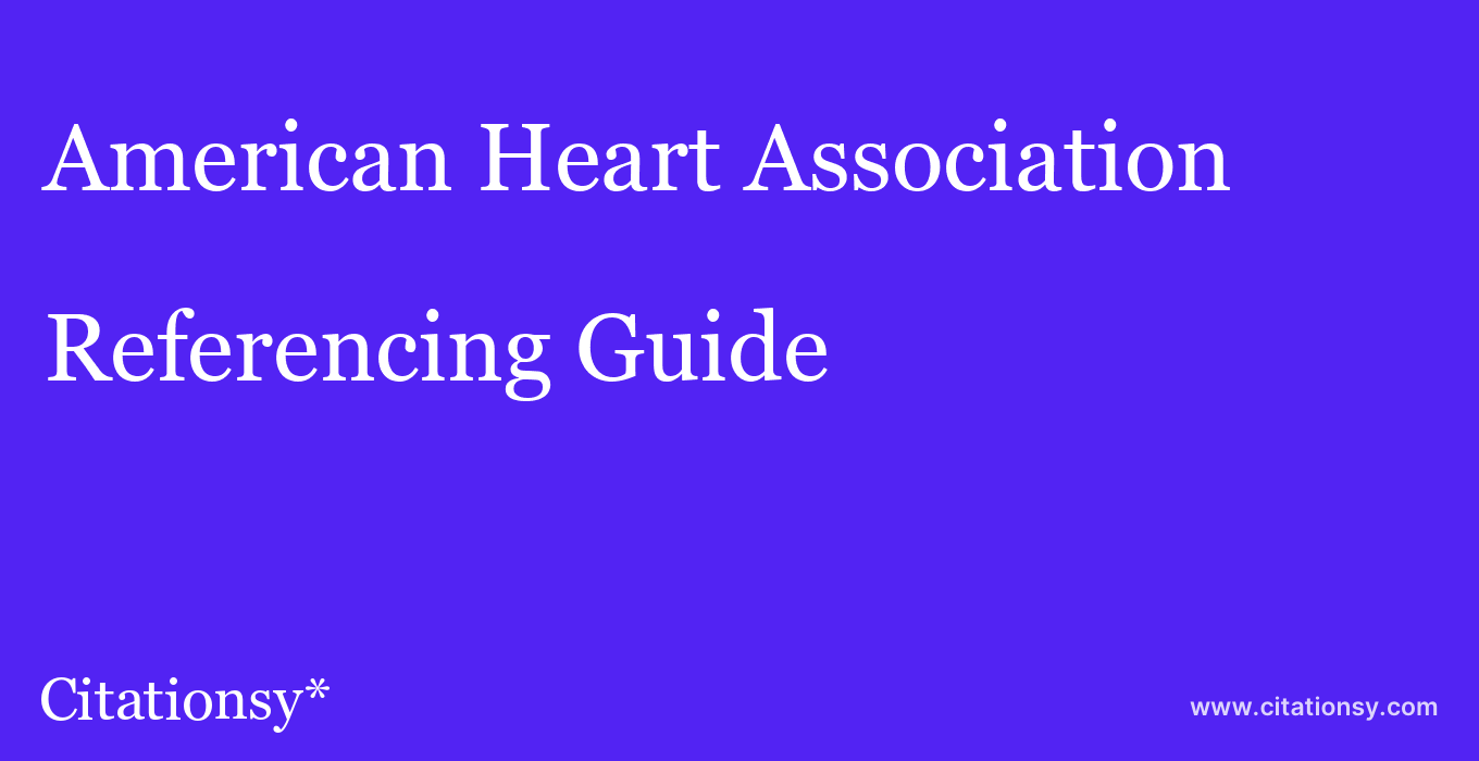 cite American Heart Association  — Referencing Guide